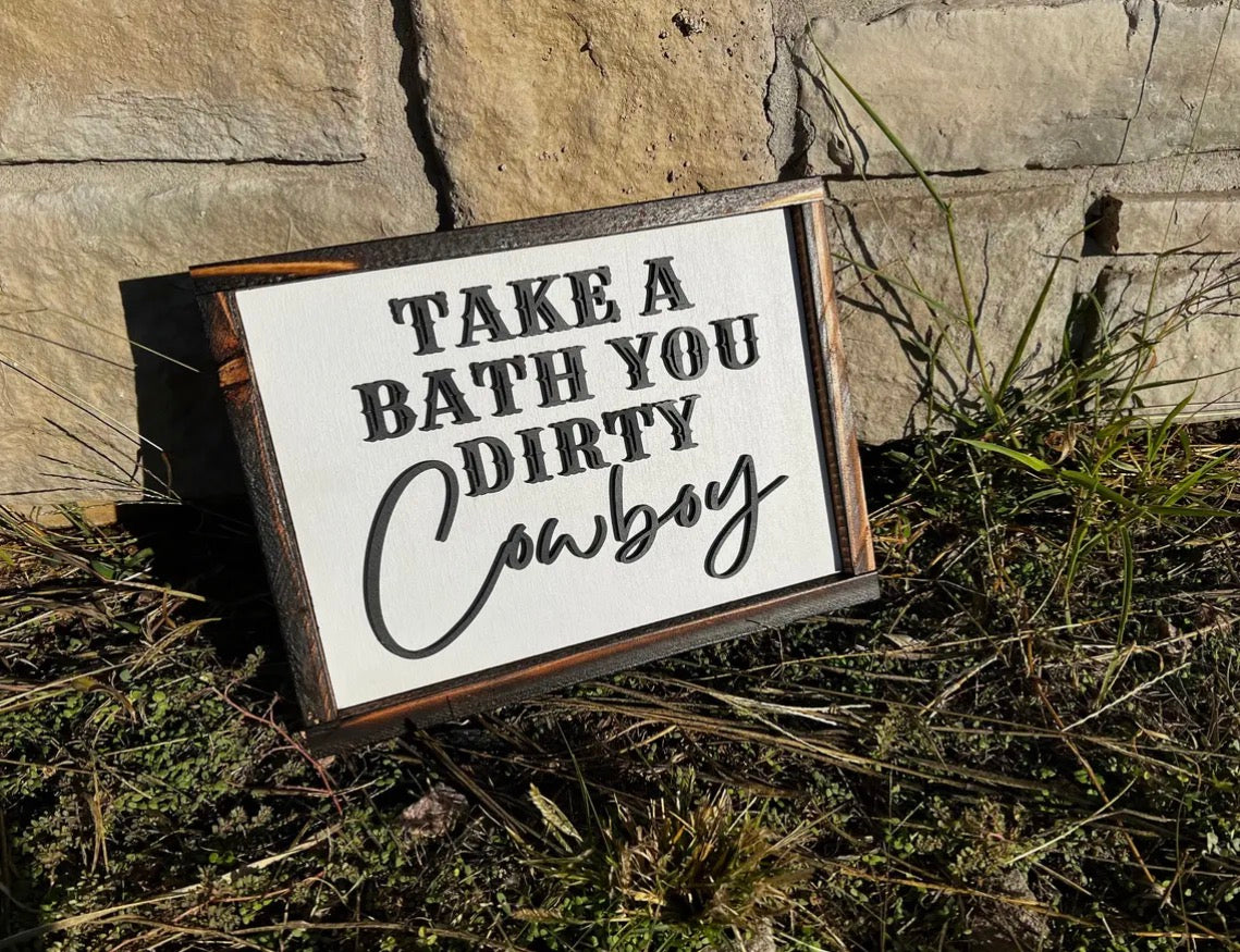 Take A Bath You Dirty Cowboy- Sign